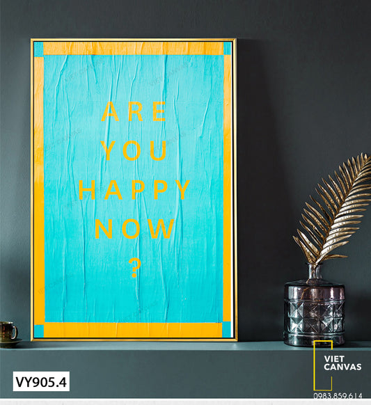 Tranh Quotes Are You Happy Now - VY905.4