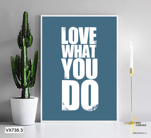 Tranh Quotes Love What You Do - VX735.3